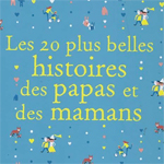 20-plus-belles-histoires-papas-mamans-1